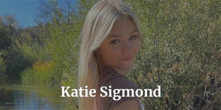 Katie Sigmond: The Rising Star in the Entertainment Industry